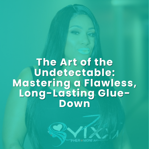 The Art of the Undetectable: Mastering a Flawless, Long-Lasting Glue-Down